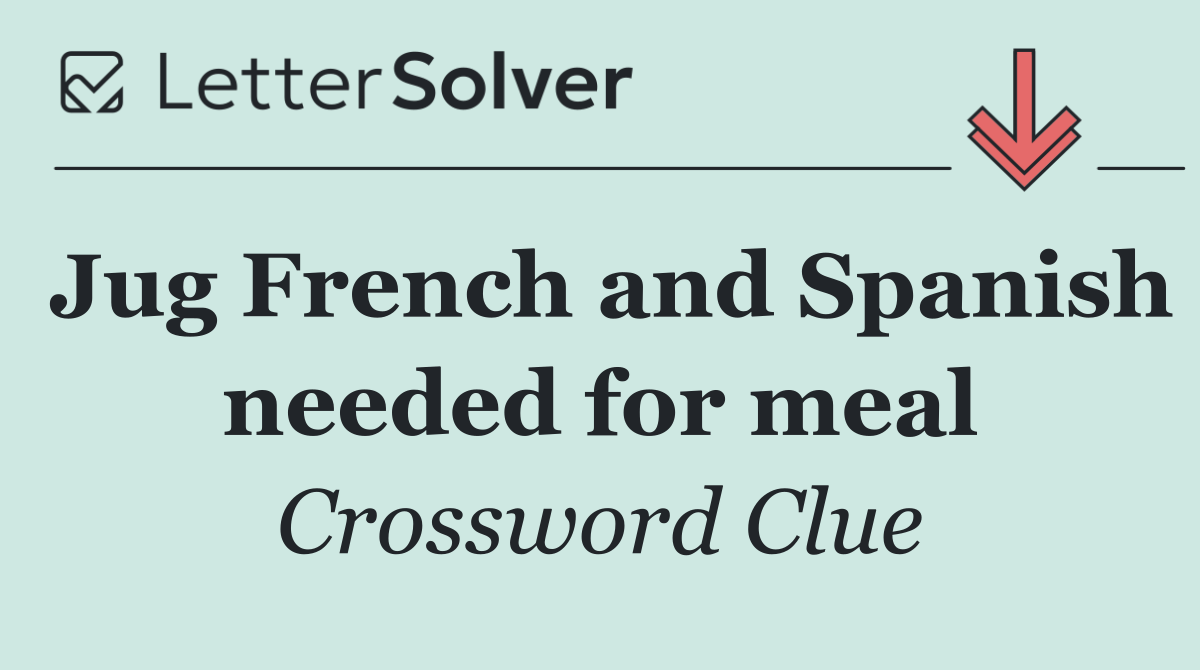 Jug French and Spanish needed for meal