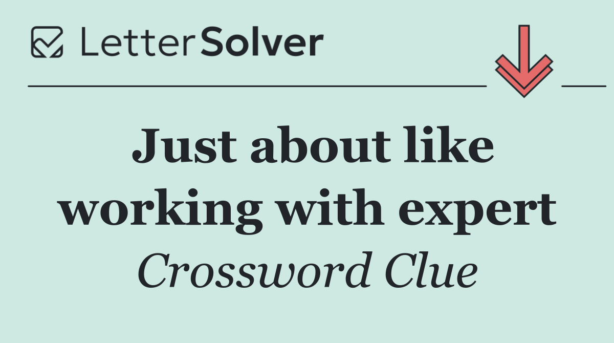 Just about like working with expert