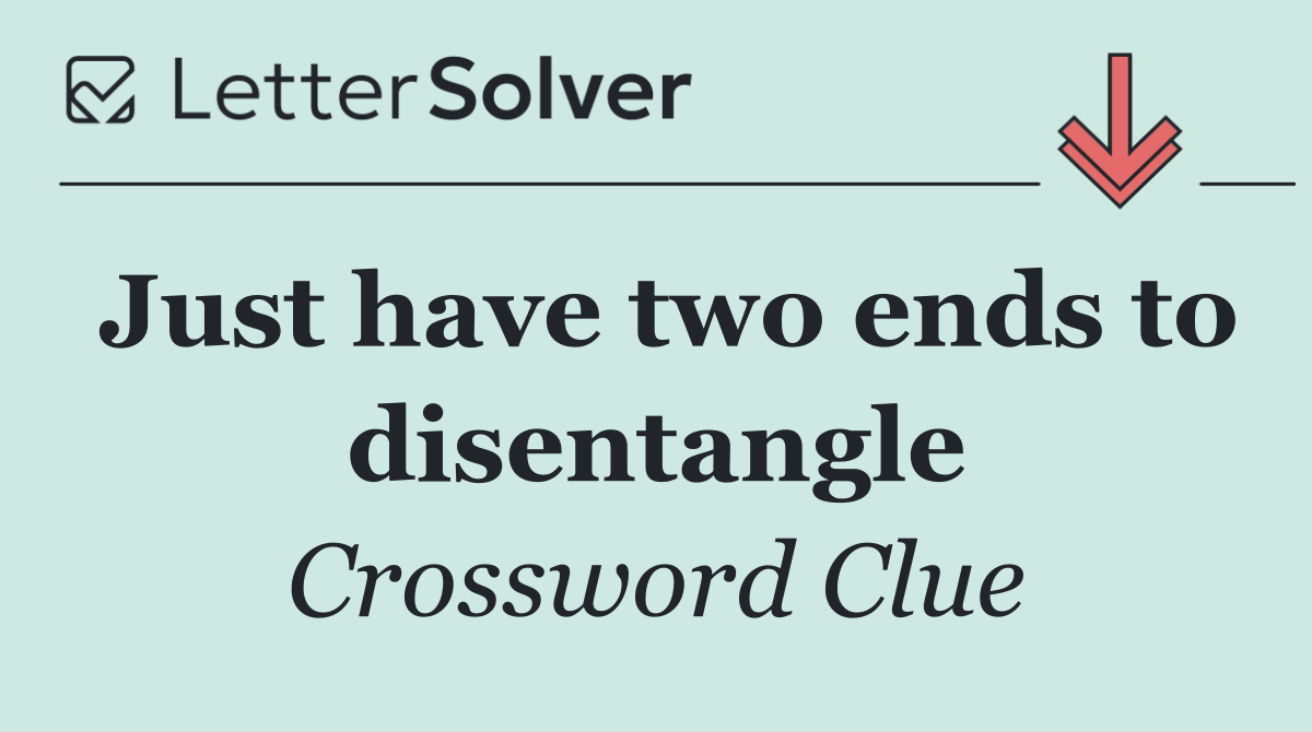 Just have two ends to disentangle