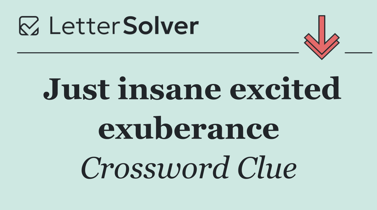 Just insane excited exuberance