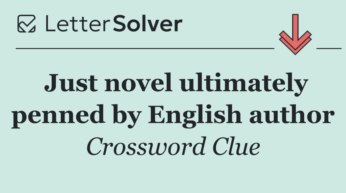 Just novel ultimately penned by English author