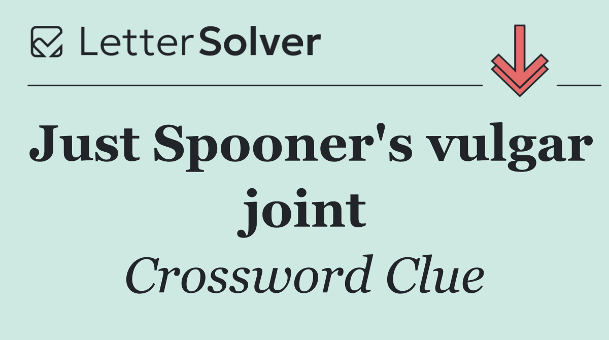 Just Spooner's vulgar joint
