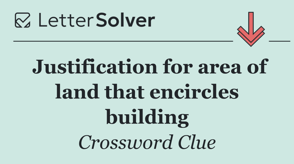Justification for area of land that encircles building