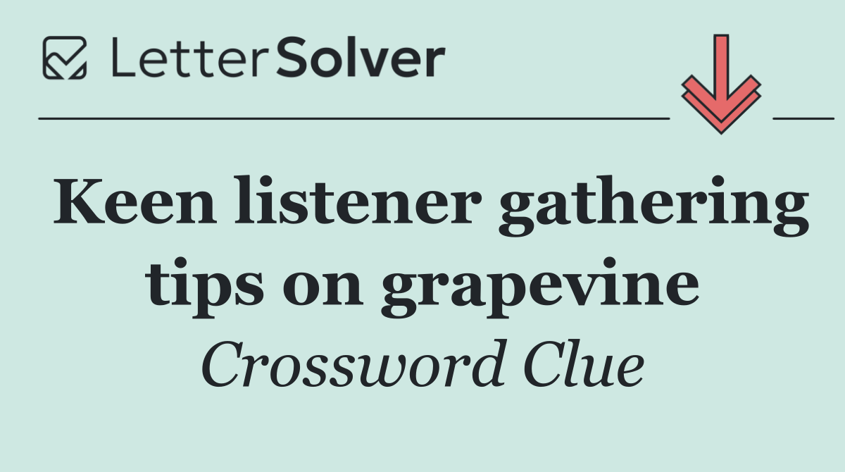 Keen listener gathering tips on grapevine