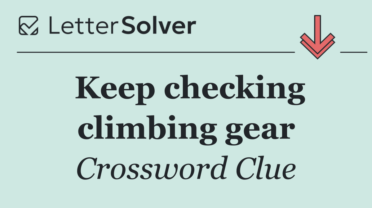 Keep checking climbing gear