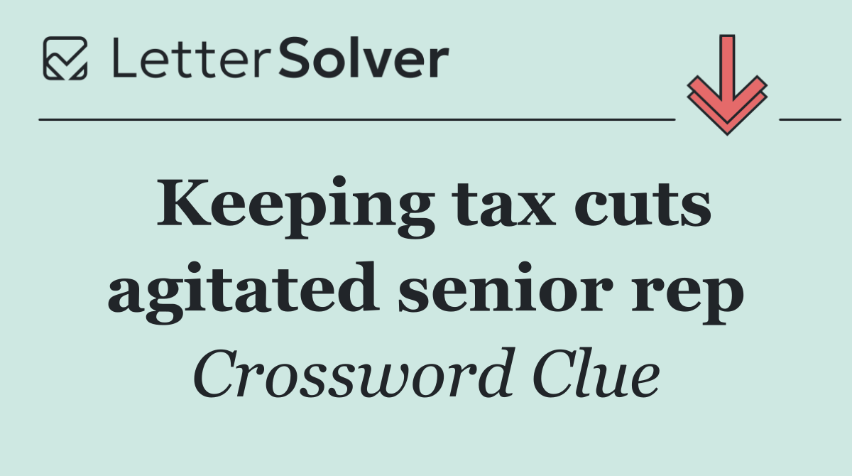 Keeping tax cuts agitated senior rep