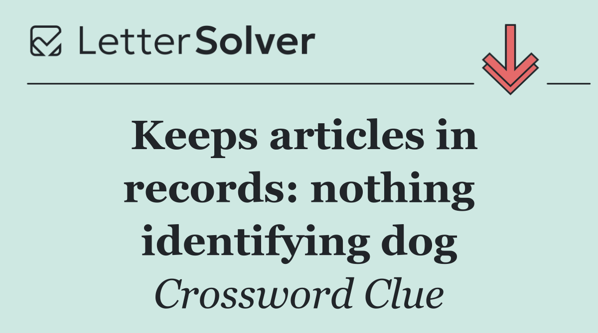 Keeps articles in records: nothing identifying dog