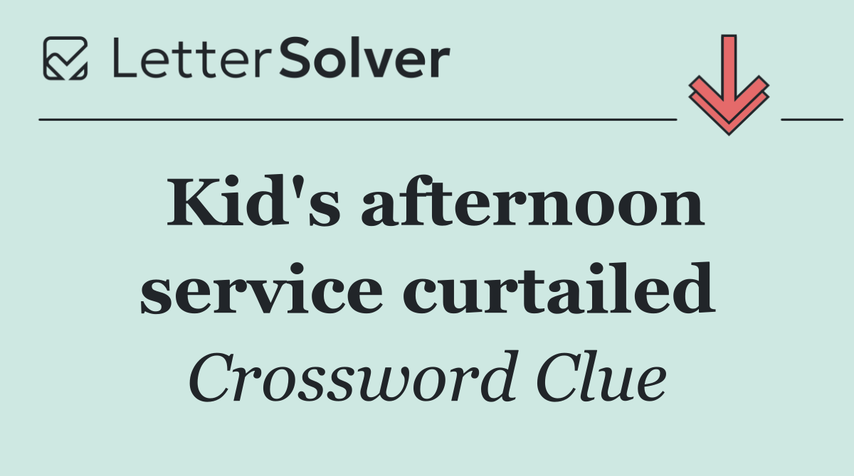 Kid's afternoon service curtailed