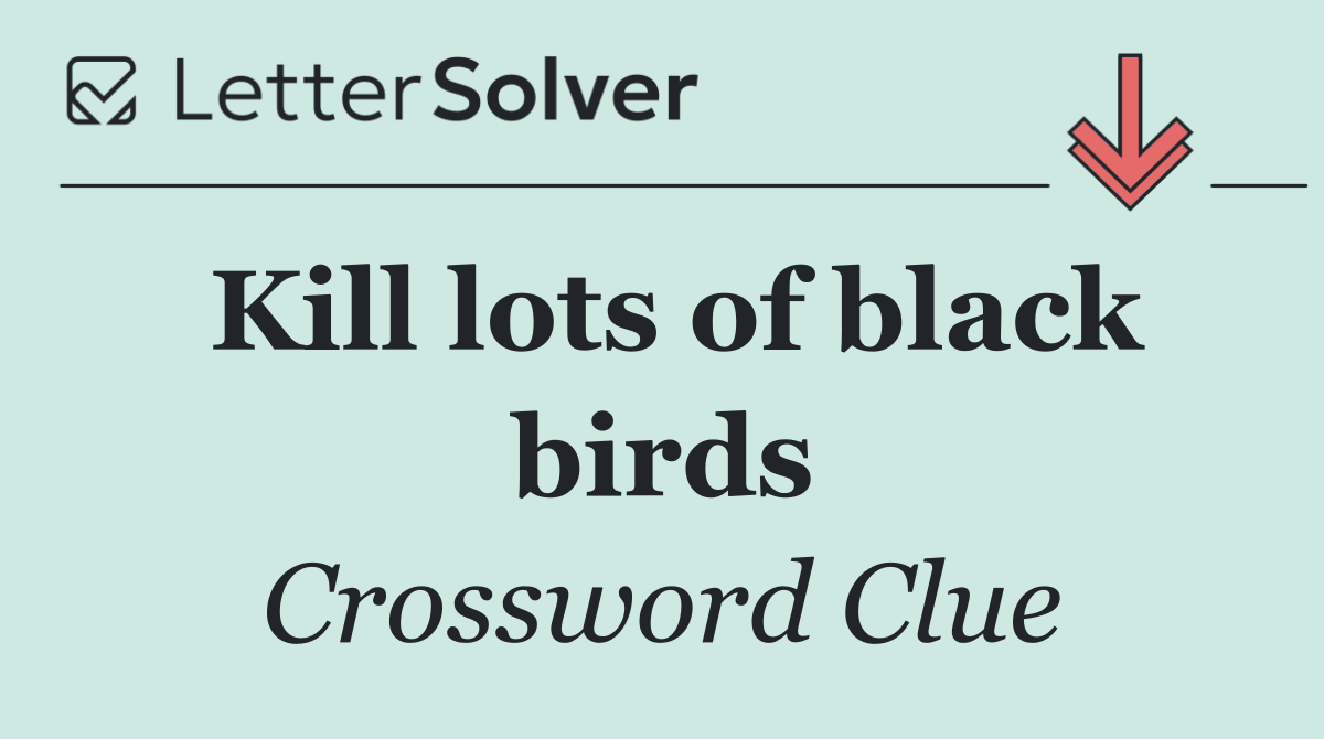 Kill lots of black birds