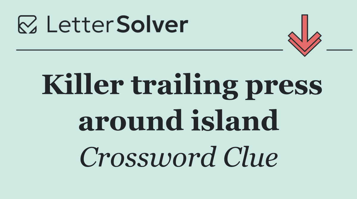 Killer trailing press around island