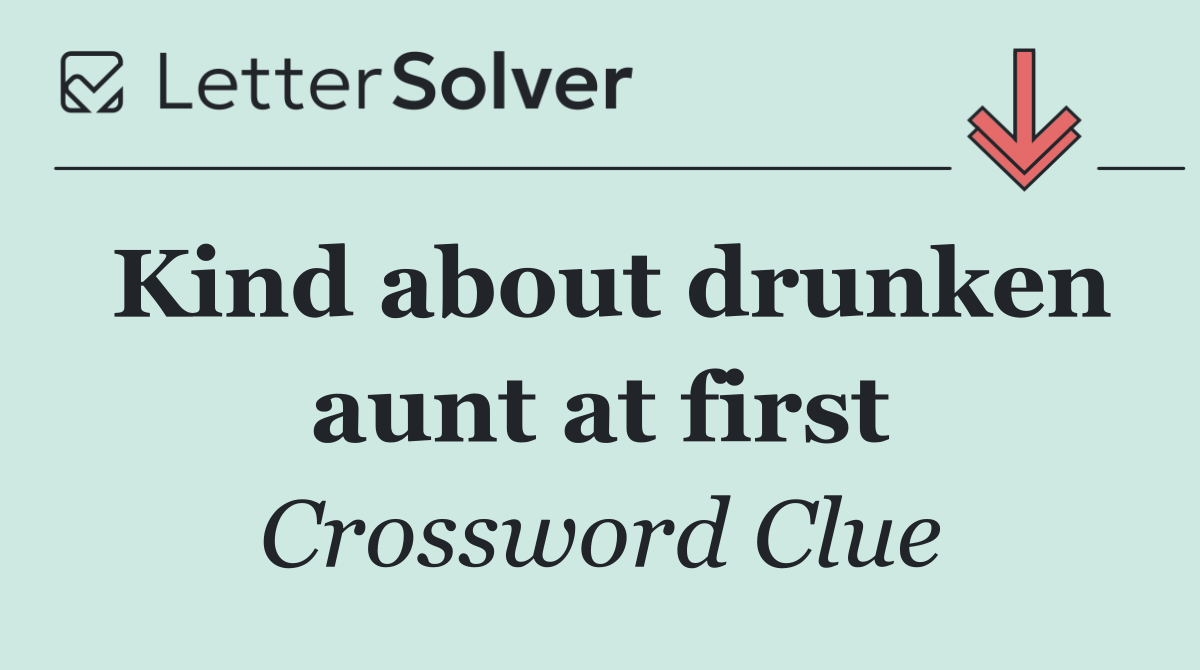 Kind about drunken aunt at first