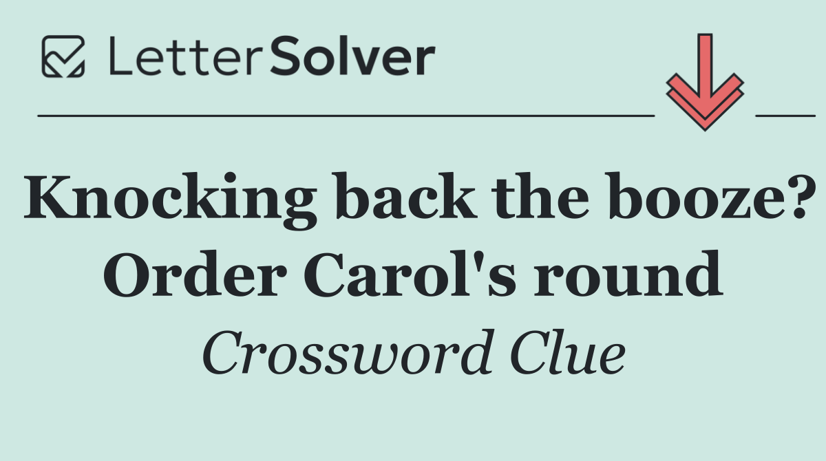 Knocking back the booze? Order Carol's round