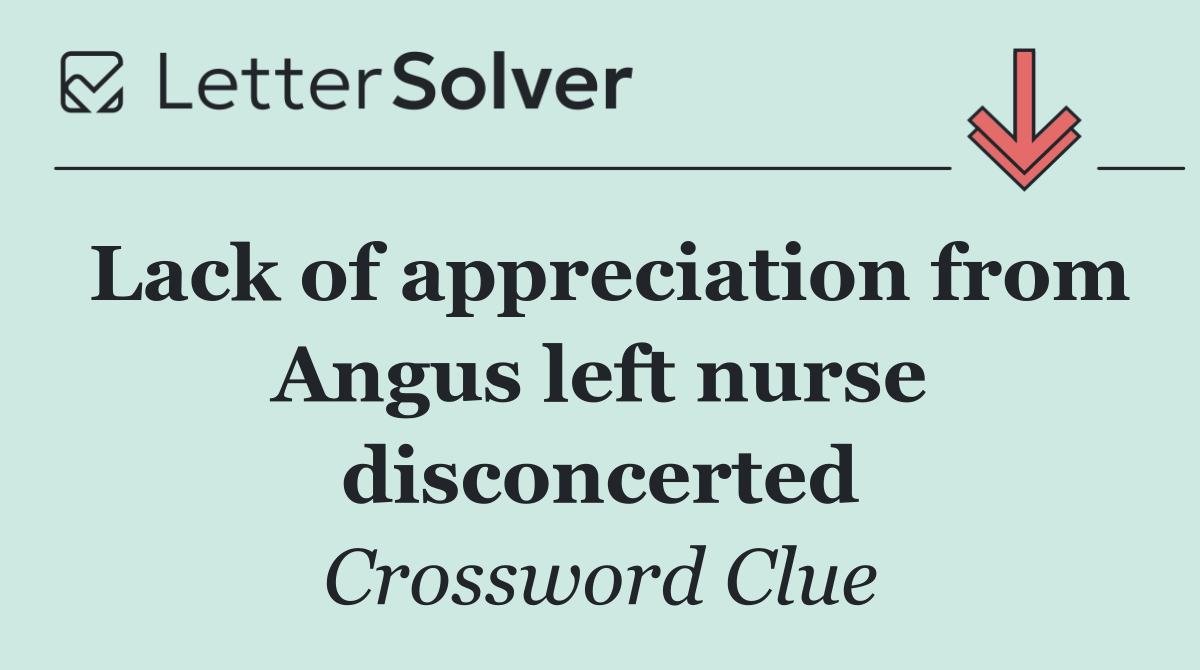 Lack of appreciation from Angus left nurse disconcerted