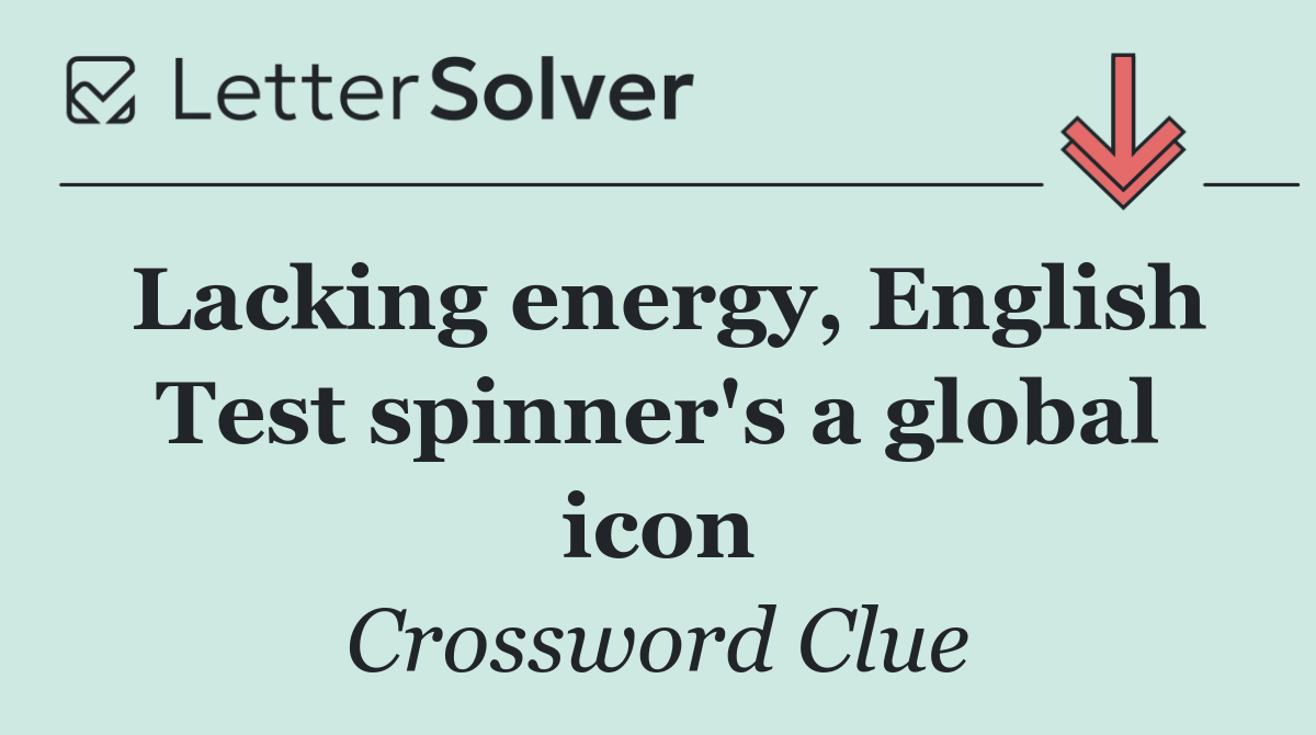 Lacking energy, English Test spinner's a global icon