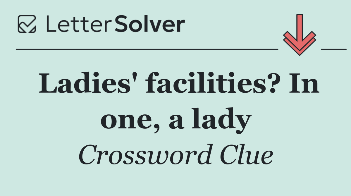 Ladies' facilities? In one, a lady