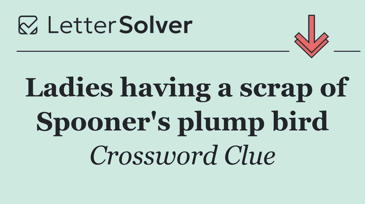 Ladies having a scrap of Spooner's plump bird