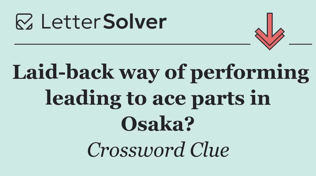 Laid back way of performing leading to ace parts in Osaka?