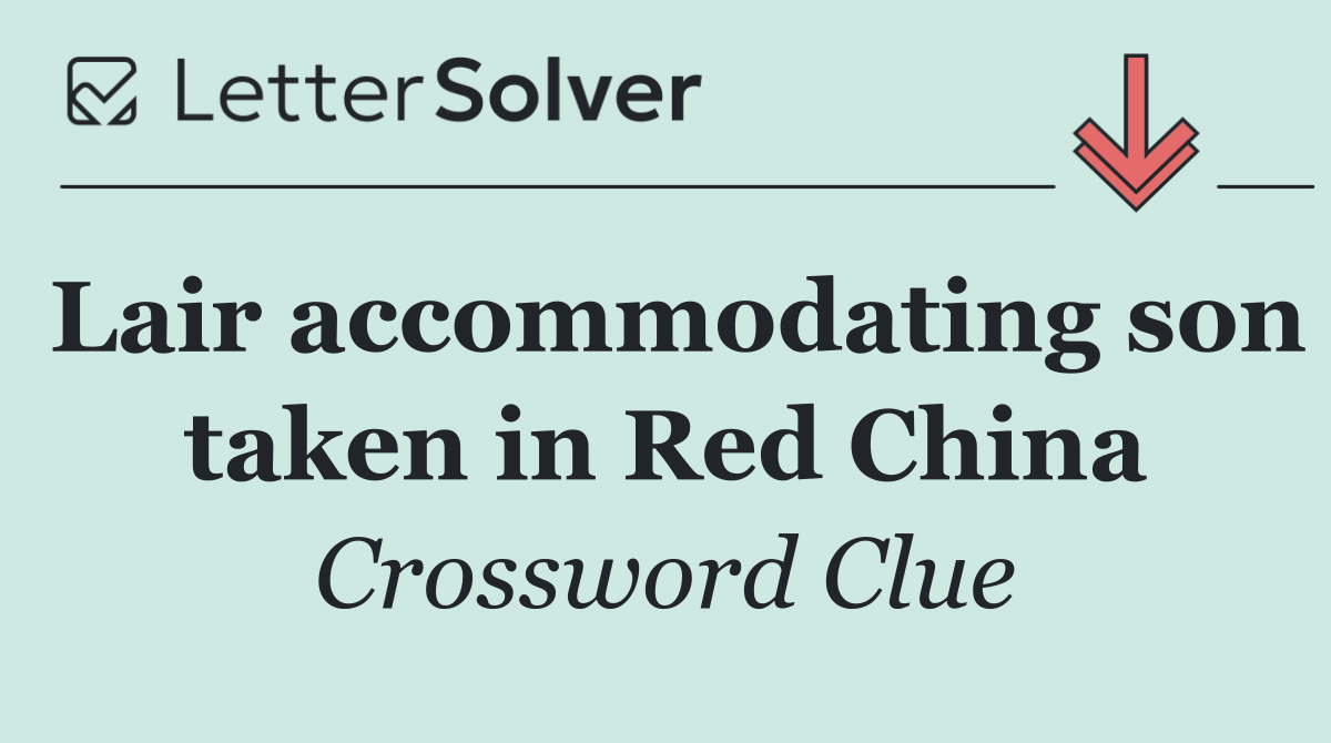 Lair accommodating son taken in Red China