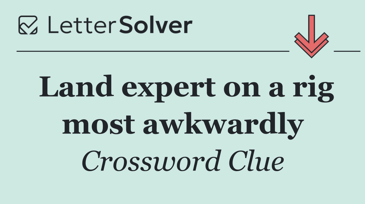 Land expert on a rig most awkwardly