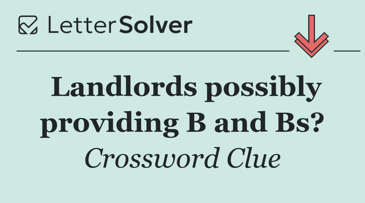 Landlords possibly providing B and Bs?