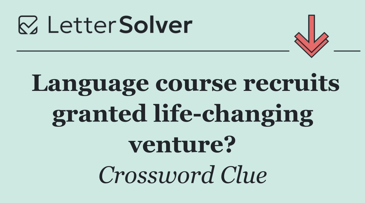 Language course recruits granted life changing venture?