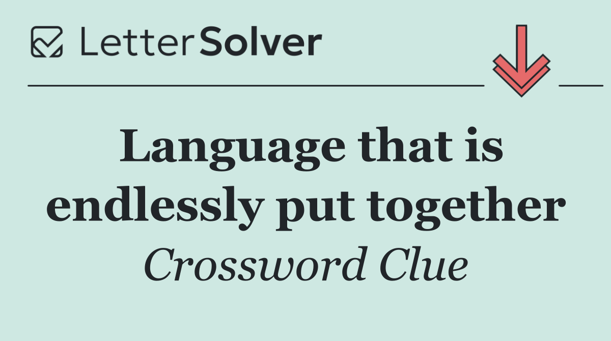 Language that is endlessly put together