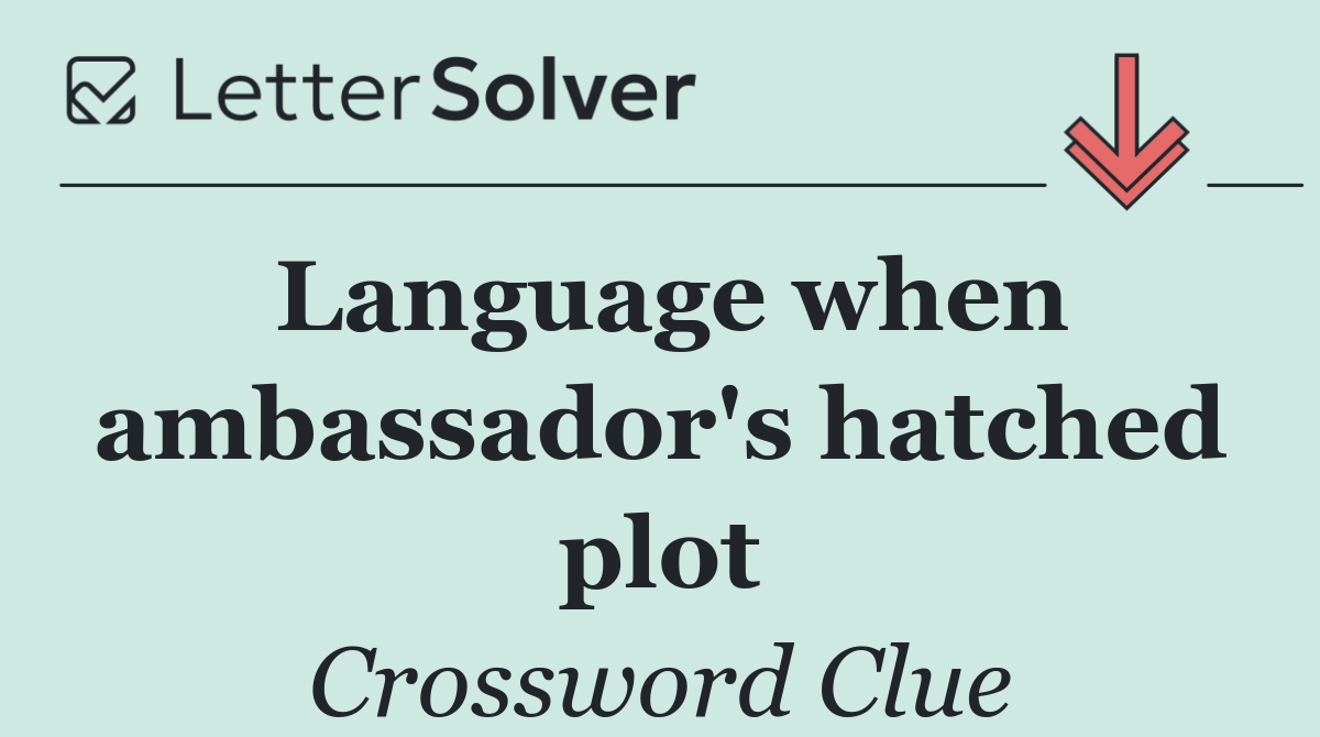 Language when ambassador's hatched plot
