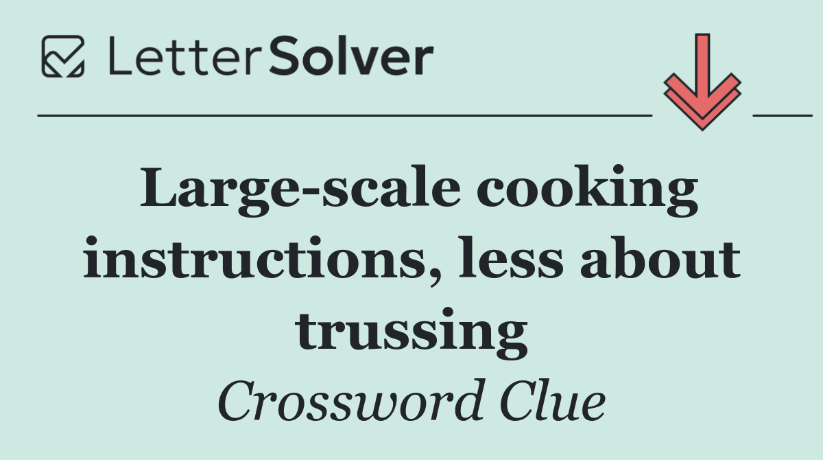 Large scale cooking instructions, less about trussing