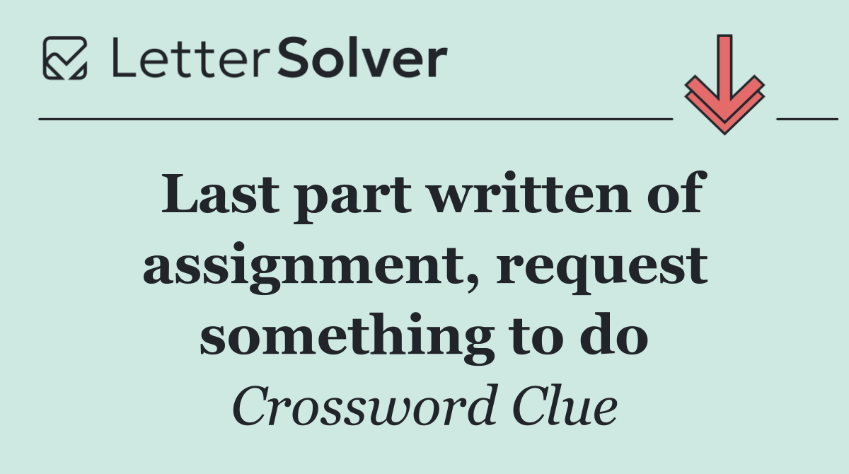 Last part written of assignment, request something to do