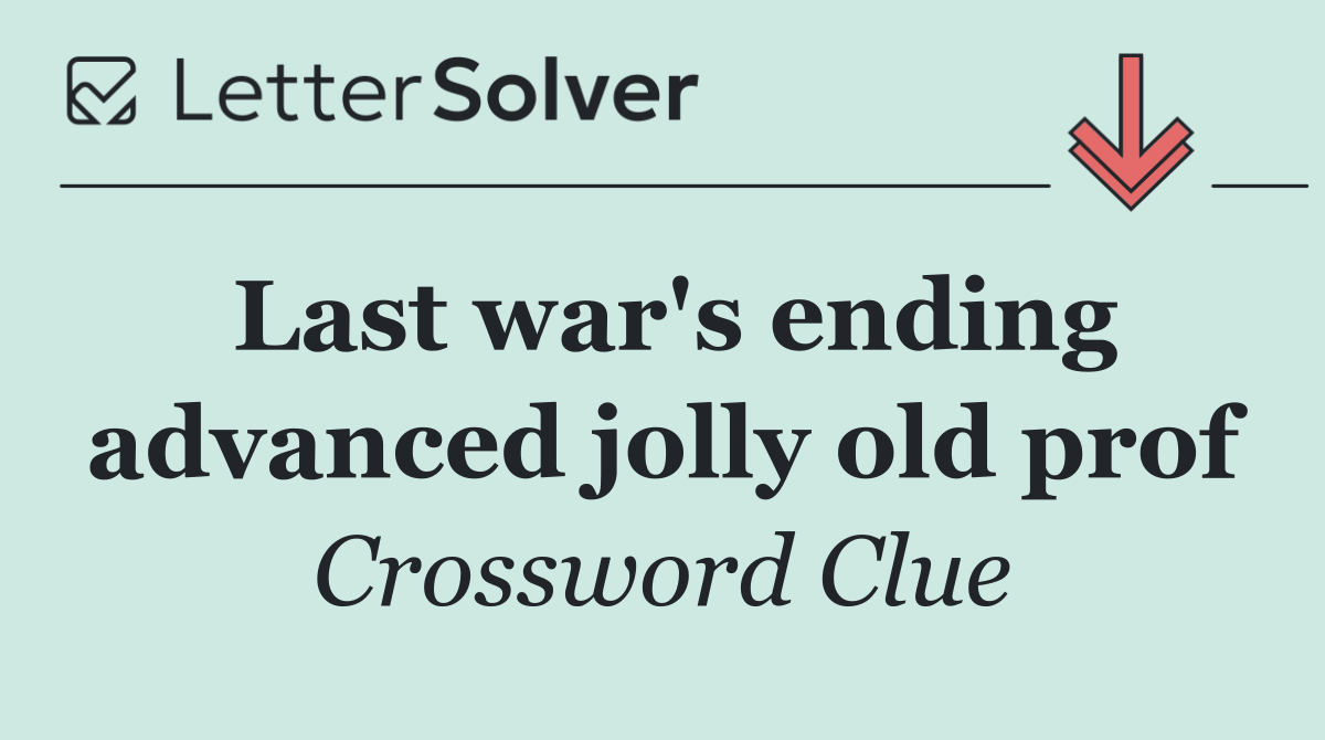 Last war's ending advanced jolly old prof