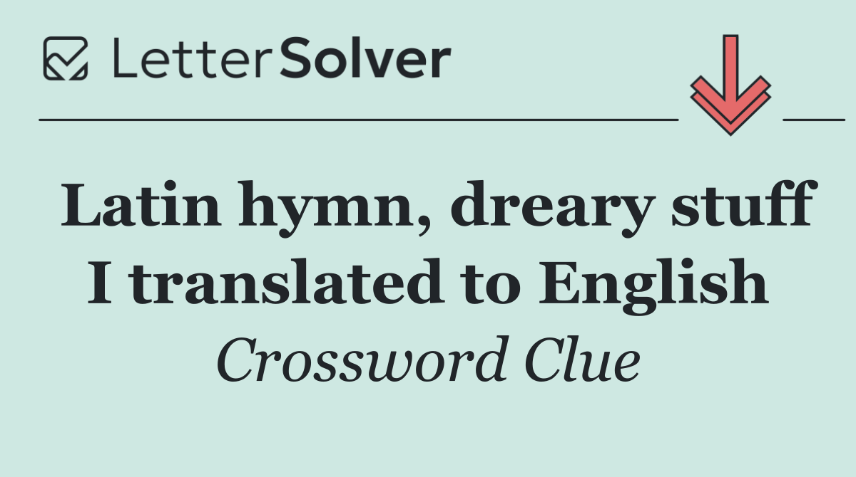 Latin hymn, dreary stuff I translated to English