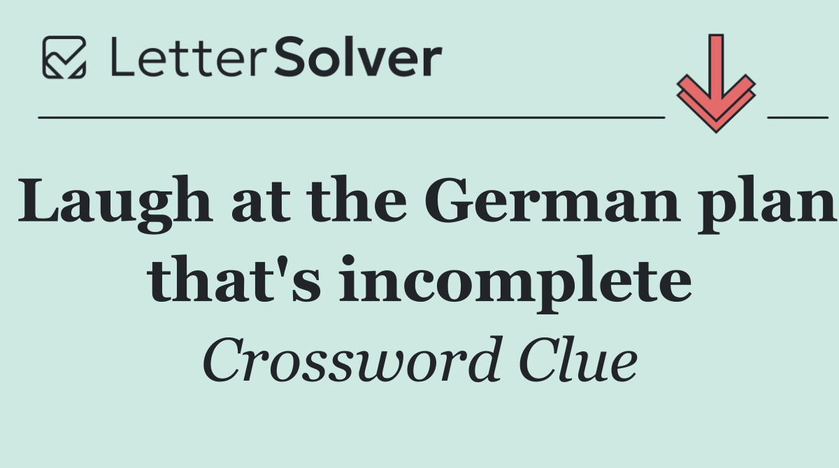 Laugh at the German plan that's incomplete