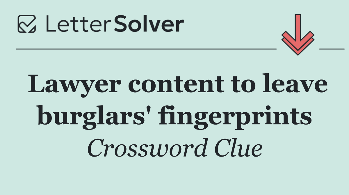 Lawyer content to leave burglars' fingerprints