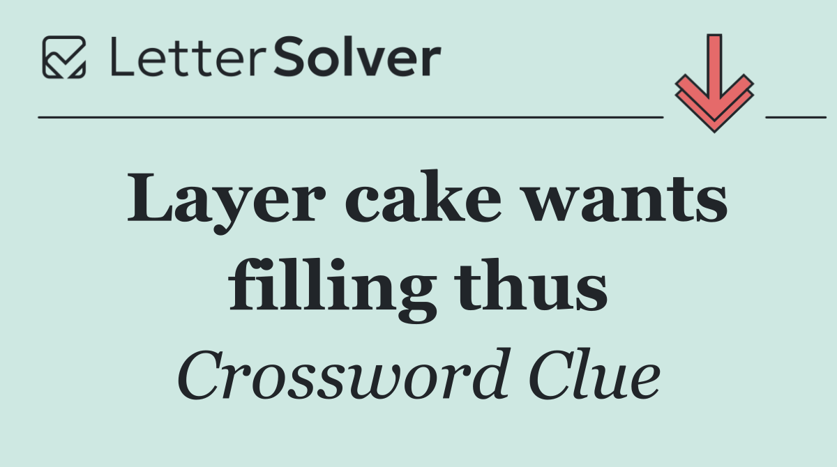 Layer cake wants filling thus