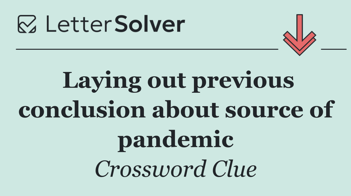 Laying out previous conclusion about source of pandemic