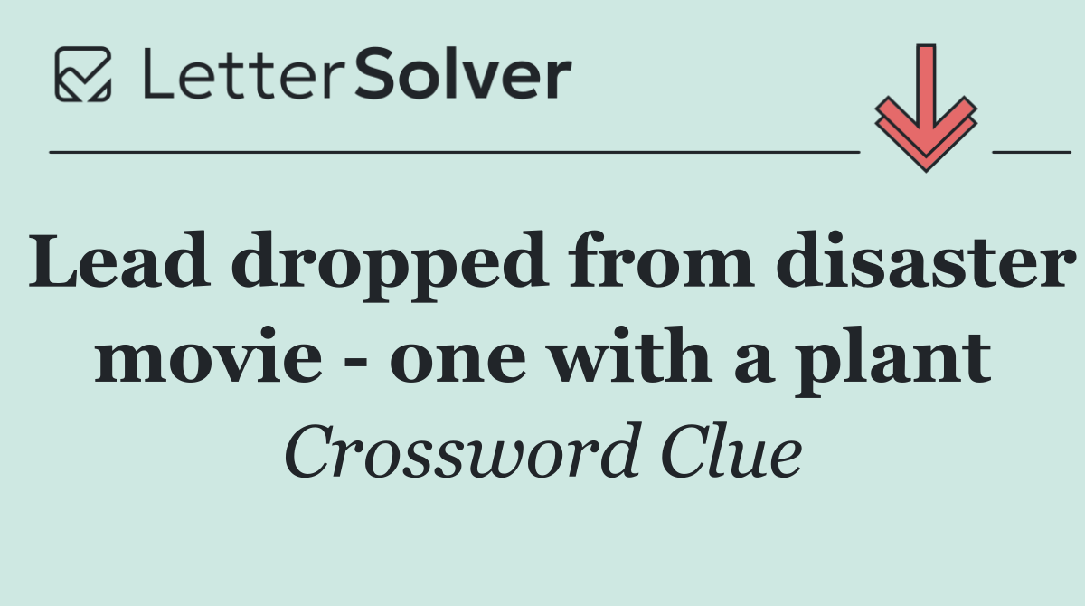 Lead dropped from disaster movie   one with a plant