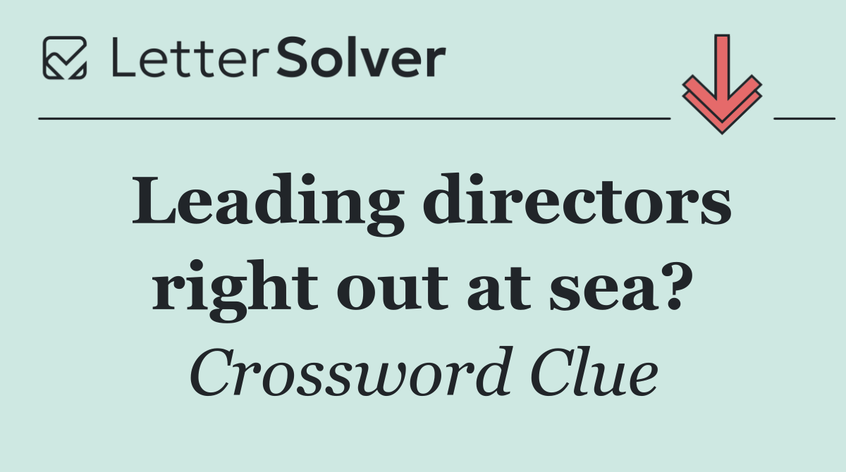 Leading directors right out at sea?