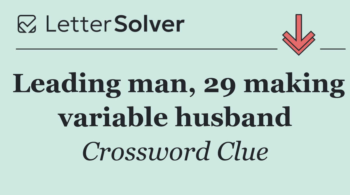 Leading man, 29 making variable husband
