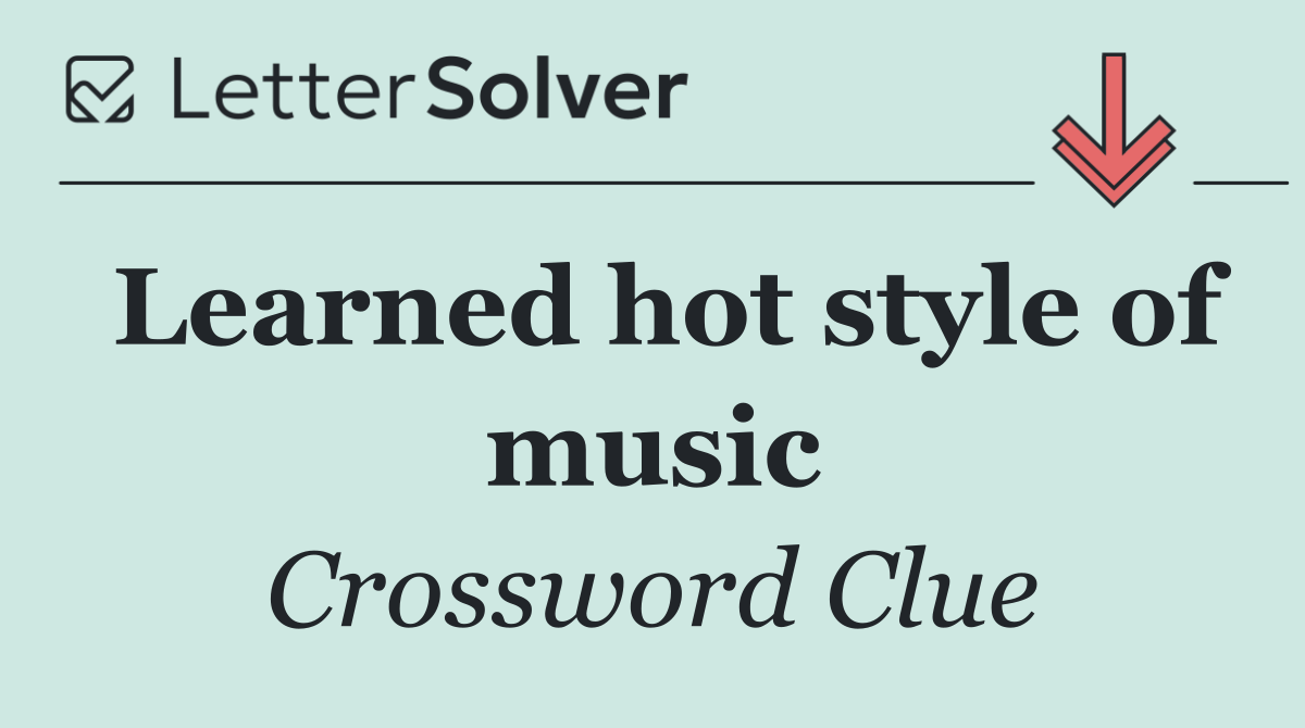 Learned hot style of music