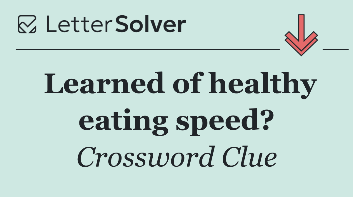 Learned of healthy eating speed?