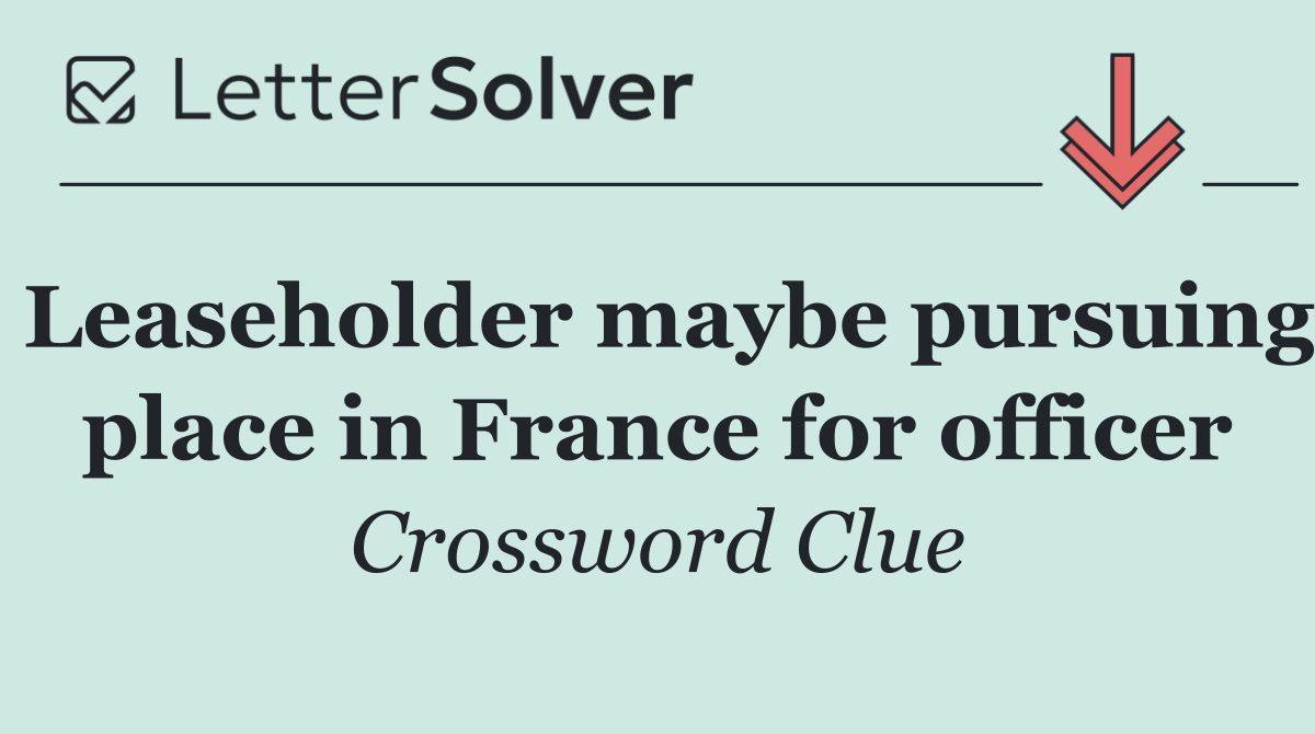 Leaseholder maybe pursuing place in France for officer