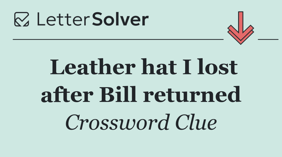 Leather hat I lost after Bill returned