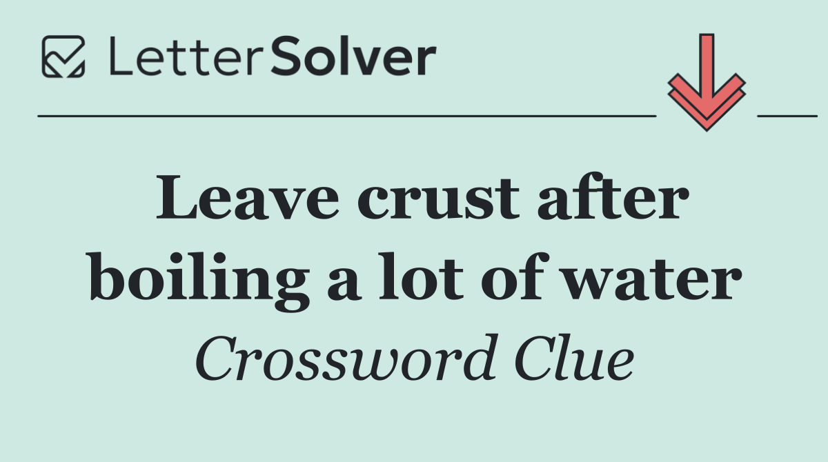 Leave crust after boiling a lot of water