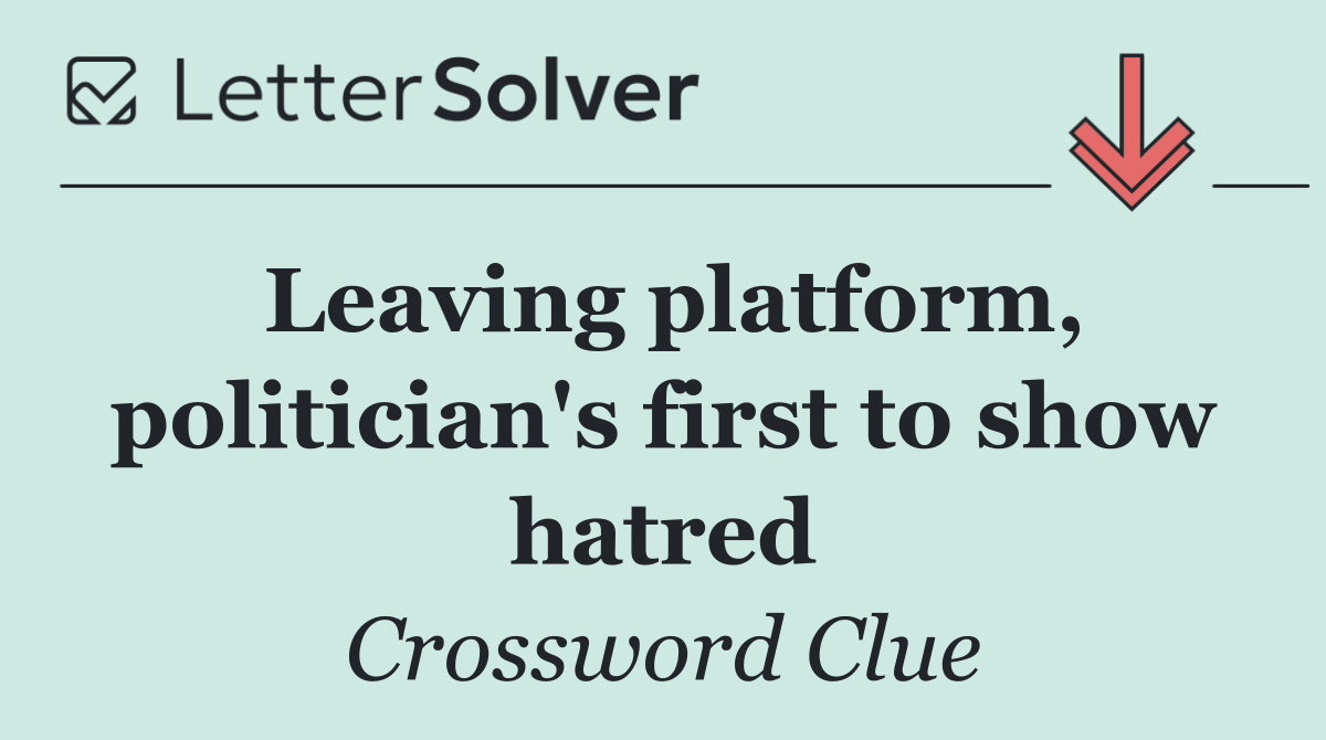 Leaving platform, politician's first to show hatred