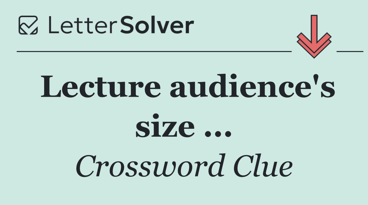 Lecture audience's size ...