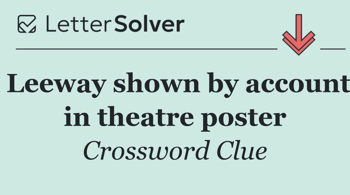 Leeway shown by account in theatre poster