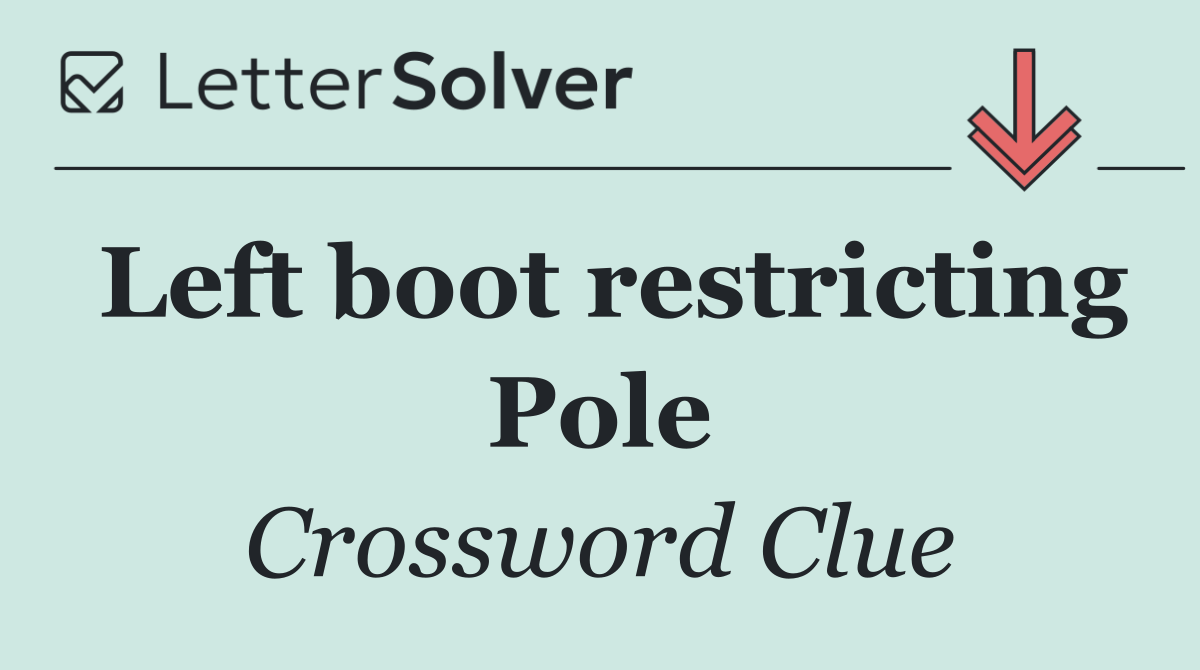 Left boot restricting Pole
