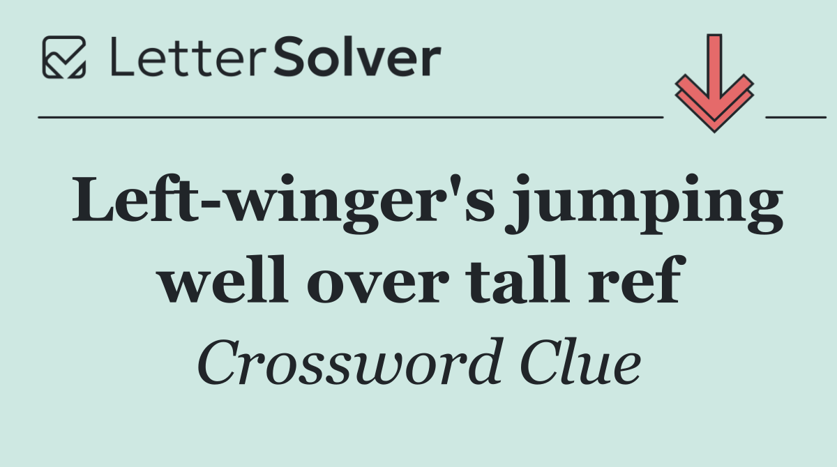 Left winger's jumping well over tall ref