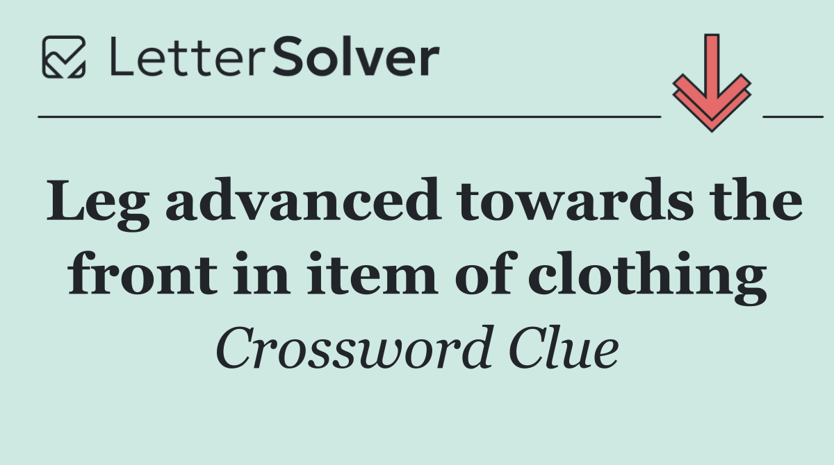 Leg advanced towards the front in item of clothing