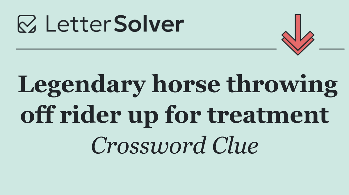 Legendary horse throwing off rider up for treatment